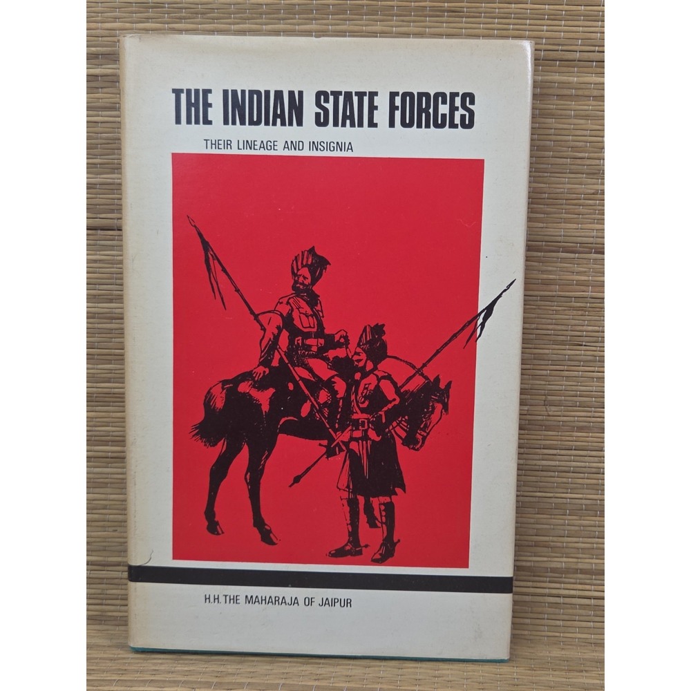 A History of the Indian State Forces: Their Lineage and Insignia Hardcover Book
